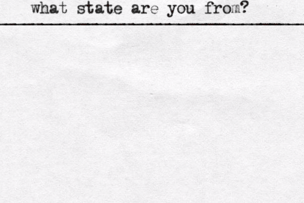 what state are you from? ____________________________________ 