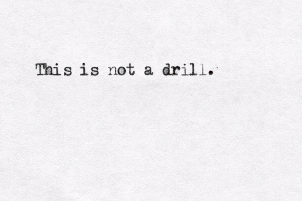 This is not a drill . 