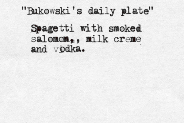 "Bukowski's daily plate" Spagetti with smoked salomon,, milk creme and vi odka.