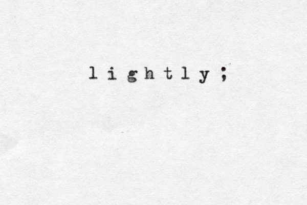 l i g h t l y ;