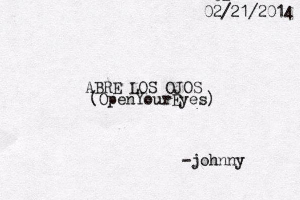 ABRE LOS OJOS (OpenYourEyes) 02 02/21/2014 -johnny 