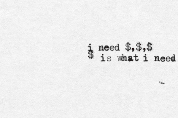 i need $,$,$ $ is what i need 