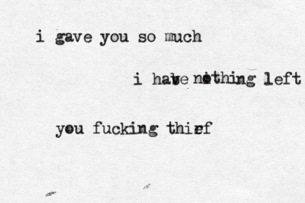 i gave you so much i habe v nithi o ng left you fucking thirf e 