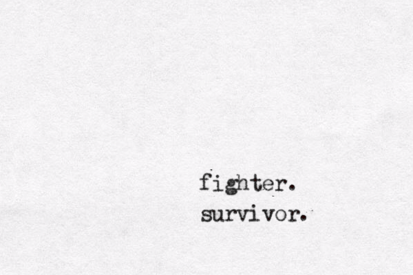 fighter. survivor.