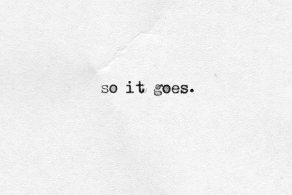 so it goes.