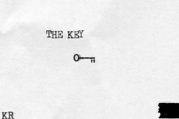 O--- " THE KEY o | | | X XXXXXXXXXXXXXXXXXXXXXXXXXXXXXXXXXXXXXXXXXXXXXXXXXXXXXXXXXXXXXXXXXXXXXXXXXXXXXXXXXXXXXXXXXXXXXXXXXZZZZZZZZZZZZ XXXXXXXXXXXXX KR 
