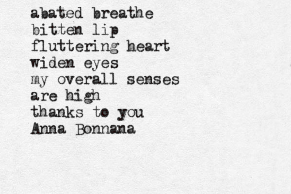abated breathe bitten lip fluttering heart widen eyes my overall senses are high thanks to you Anna Bonnana <