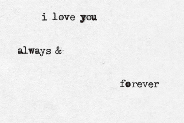 i love you always & forever 