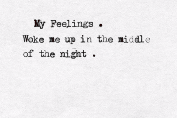 My Feelings . Woke me up in the middle of the night . 