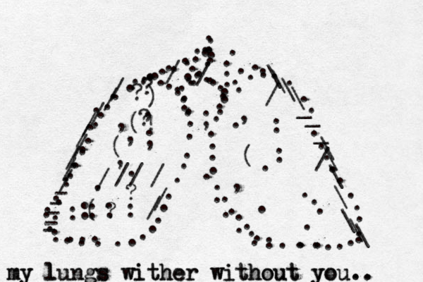 ...........................................././.............................................................................................::::://////.,,(!;.(??(,,:.???);.::(,//.,..... /////////-----\\\\___\\\\\\\my lungs wither without you my lungs wither without you.. . .
