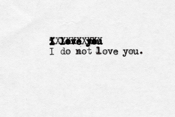 I love you i l ove you i love you i love you XXXXXXXXXX I do not love you. 