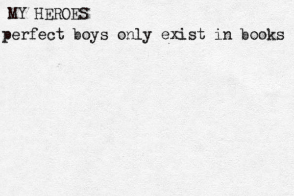perfect boys only exist in books MY HEROES 