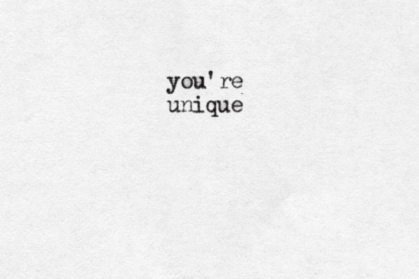 you're unique 