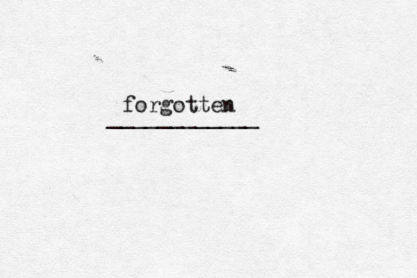 forgotten ____________ 