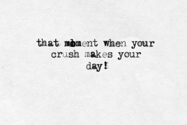 that miment o o o l when your crush makes your day! 