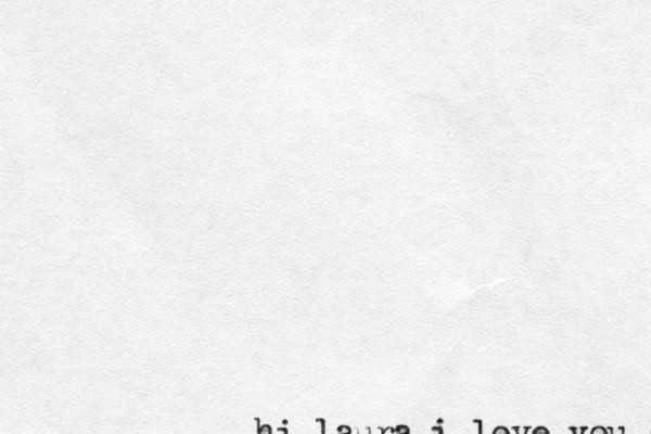 hi lau ra i love you so much !!!! 