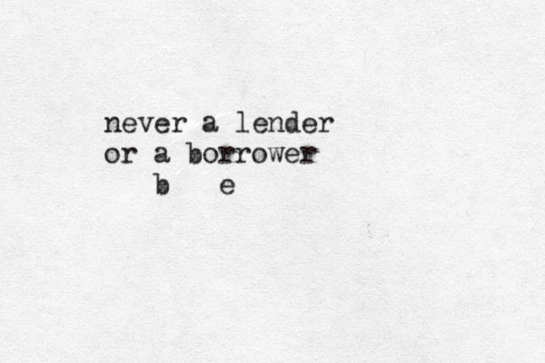 never a lender or a borrower b e