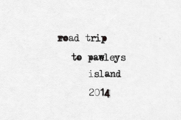 road trip to paw eleys island 2014 