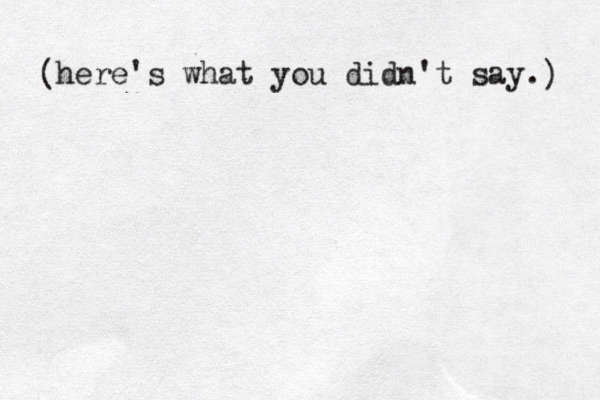 ( ) here's what you didn't say. 