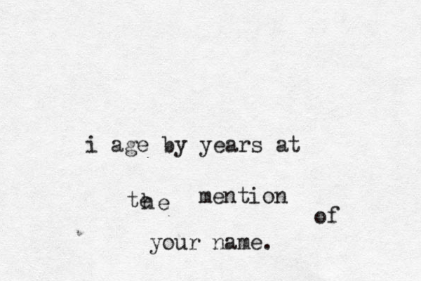 i age by years at te h e mention of your name. 
