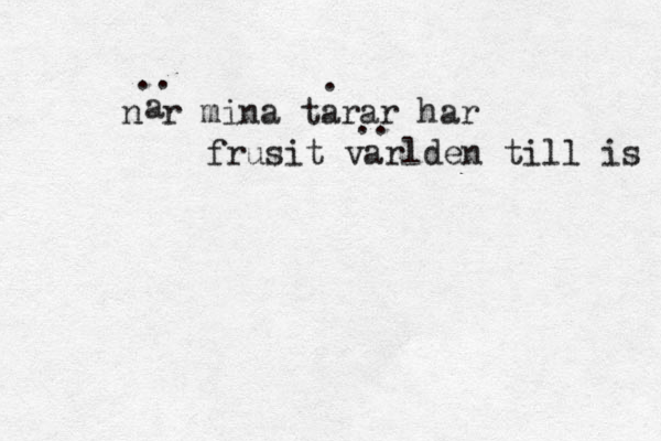 när mina tarar har frusit varlden till is a .. . .. 