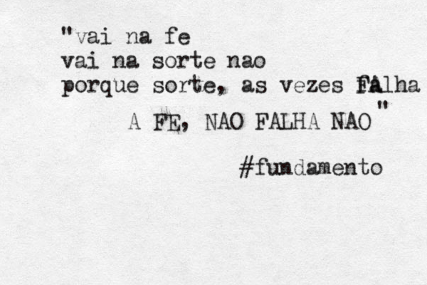 "vai na fe vai na sorte nao porque sorte, as vezes f Falha A A FE, NAO FALHA NAO #fundamento " 