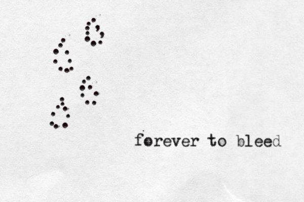 .......................... forever to bleed .......,,