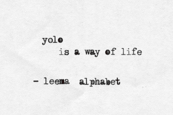 yolo is a way of life - leema alphabet 