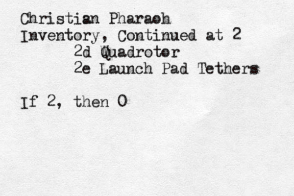 Christis an Pharaoh Inventory, Continued at 2 2d W Quadrotor 2e Launch Pad Tethers If 2, then 0 