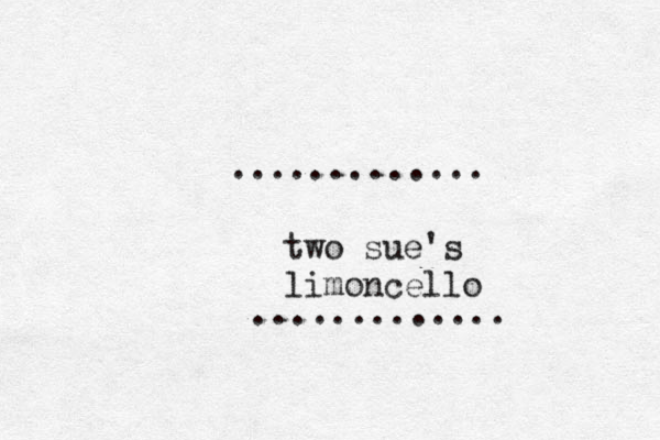 two sue's limoncello ............. .............