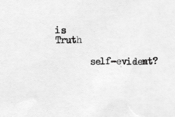 is Truth self-evident? 
