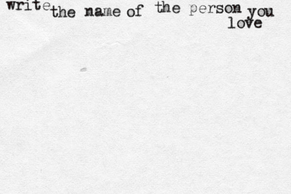 write the name of the person you love 