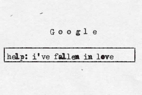 | | ______________________________ ______________________________ | | | G o o g l _ | help: i've fallen in love 