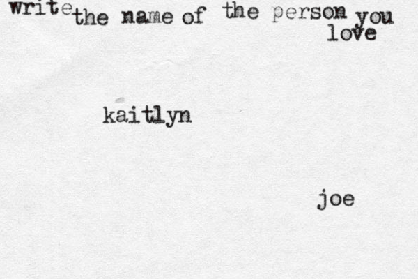 write the name of the person you love kaitlyn joe 