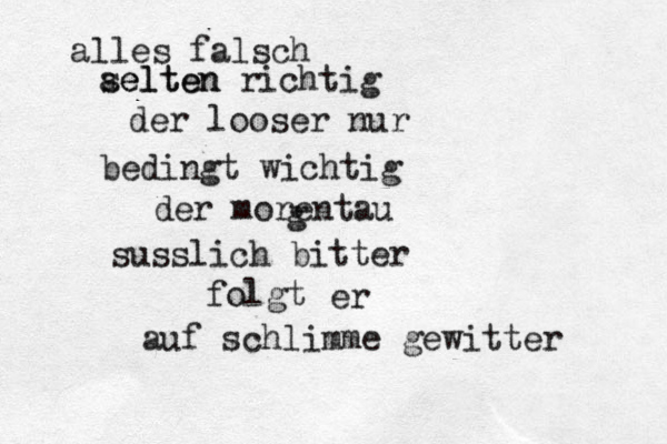alles falsch aelten selten richtig der looser nur bedingt wichtig der morentau sü usslich bitter folgt er auf schlimme gewitter g 