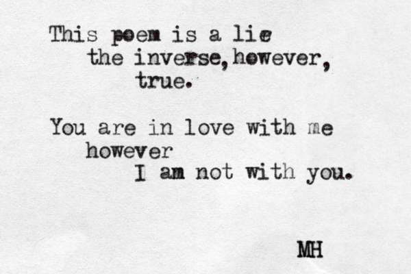This poem is a lir e the inverse however true. You are in love with me however I an m not with you. , , MH MH