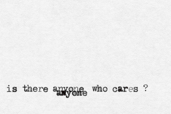 is there anyone anyone who cares ? 