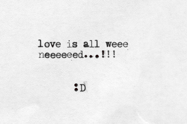 love is all weee neeeeeed...!!! :D