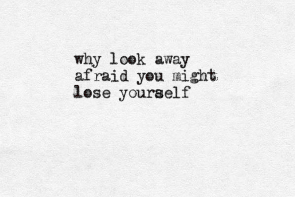 why look away afraid you might lose yourae s lf 