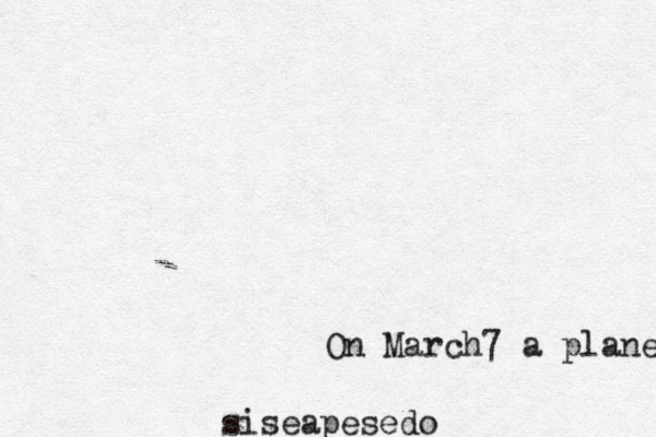 On March 7 a plane dis siseapesedo 