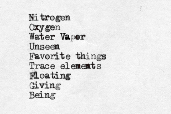 Nitrogen Oxygen Water Va Vapor Unseen Favorite things Trace elements Floating Giving Being 