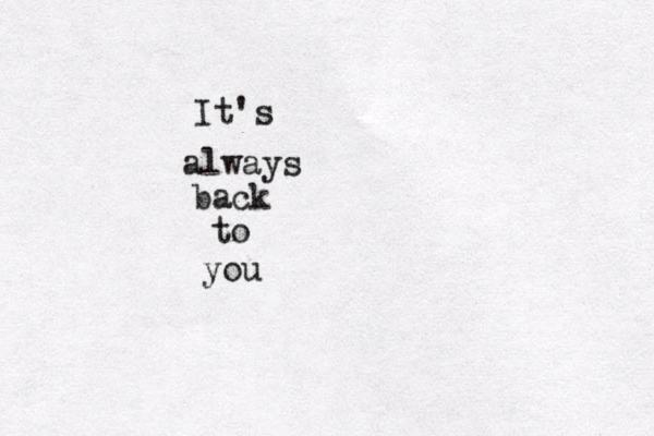 It's always back to you 