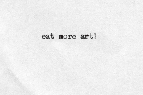 eat more art!