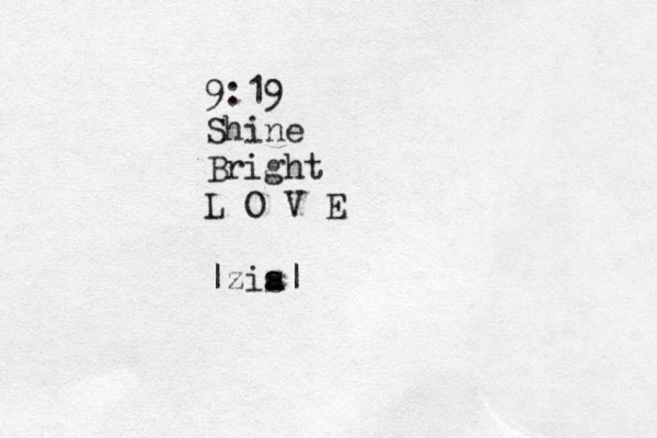 9:19 Shine Bright L O V E |zis a|
