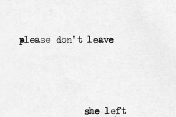 please don't leave she left 
