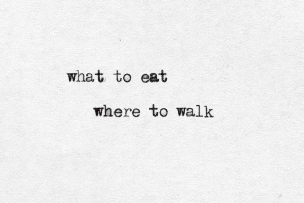 what to eat where to walk 