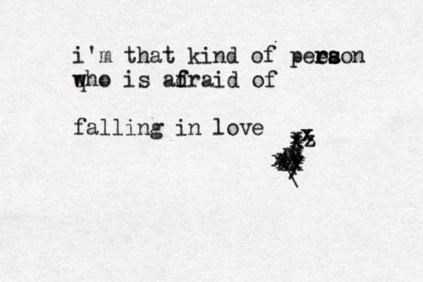 I AM SO SORRY i'm that kind of peea r rs son q who is ad f fraid of falling in love / \ \ m x x x xx xx xx xx x x x x xz 