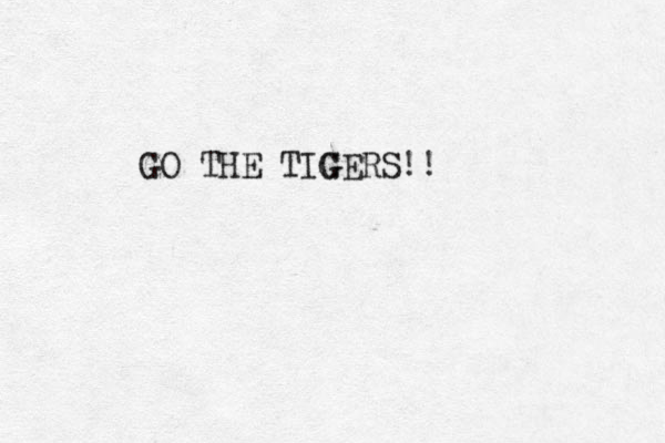 GO THE TIG GERS!! 