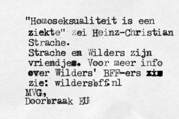 "Homoseksualiteit is een ziekte" zei Heinz-Christian Strache. Strache en Wilders zijn vriendjes. Voor meer info over Wilders' BFF-ers zis e e e e w r e xxx xxx zie: wildersbff .nl MVG, Doorbraak EU