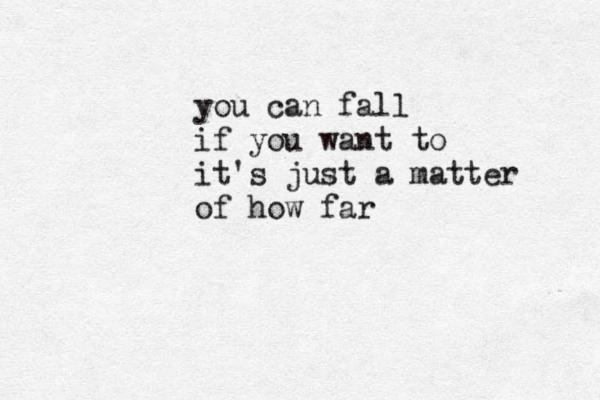you can fall if you want to it's just a matter of how far
